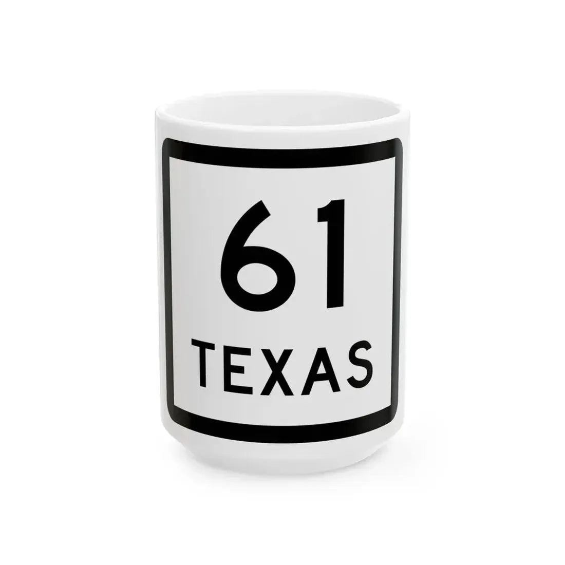 Texas 61 (Texas) (Road Sign) White Coffee Mug 15oz - Go Mug Yourself