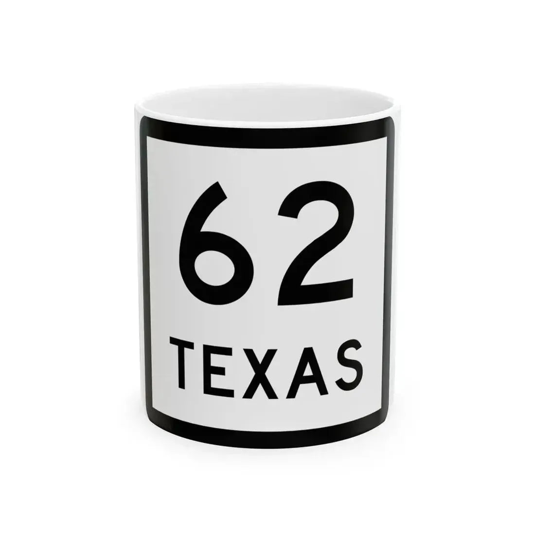 Texas 62 (Texas) (Road Sign) White Coffee Mug 11oz - Go Mug Yourself