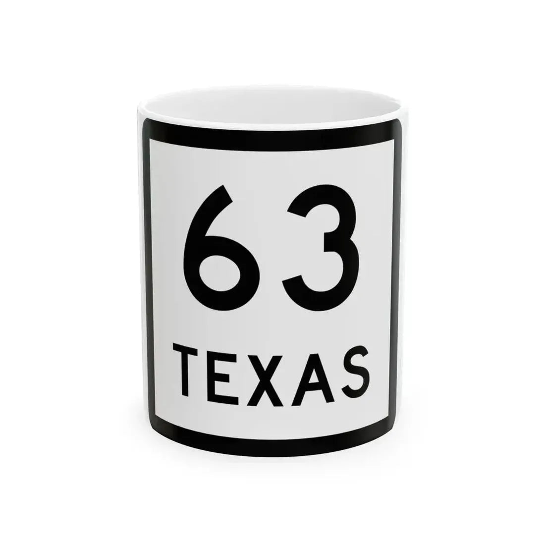 Texas 63 (Texas) (Road Sign) White Coffee Mug 11oz - Go Mug Yourself