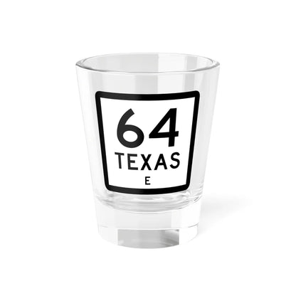Texas 64-E (Texas) (Road Sign) Shot Glass 1.5oz 1.5oz - Go Mug Yourself