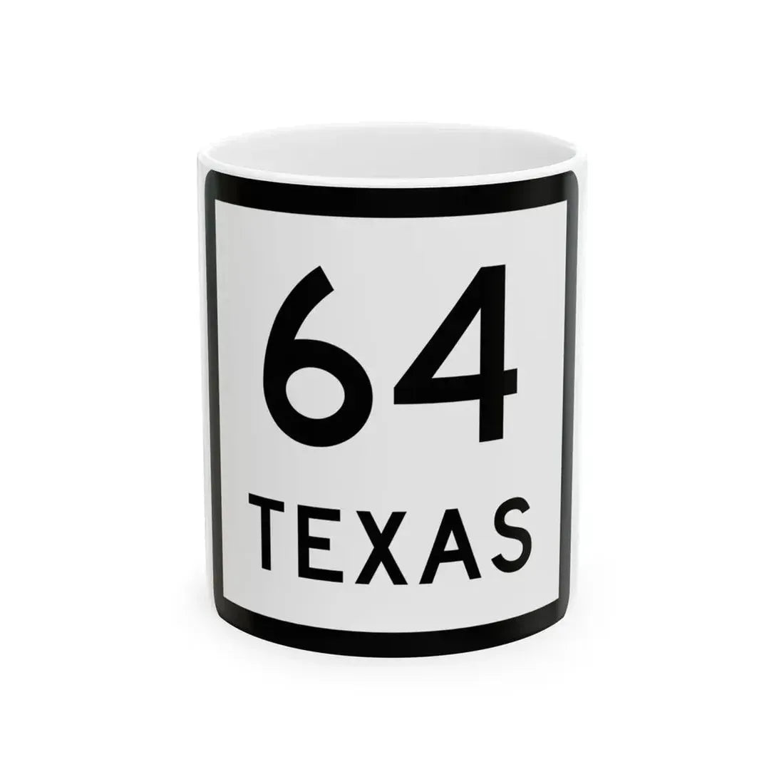Texas 64 (Texas) (Road Sign) White Coffee Mug 11oz - Go Mug Yourself