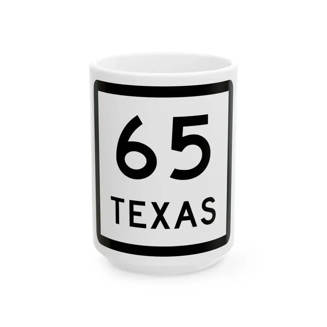 Texas 65 (Texas) (Road Sign) White Coffee Mug 15oz - Go Mug Yourself