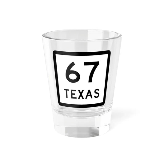 Texas 67 (Texas) (Road Sign) Shot Glass 1.5oz 1.5oz - Go Mug Yourself