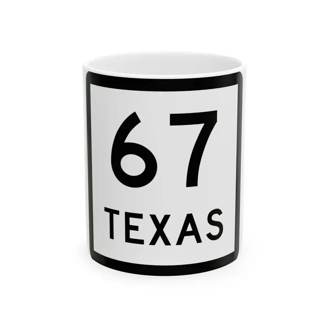 Texas 67 (Texas) (Road Sign) White Coffee Mug 11oz - Go Mug Yourself