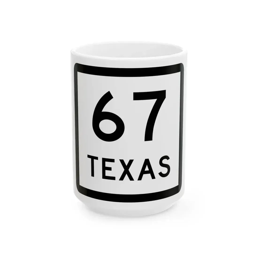 Texas 67 (Texas) (Road Sign) White Coffee Mug 15oz - Go Mug Yourself