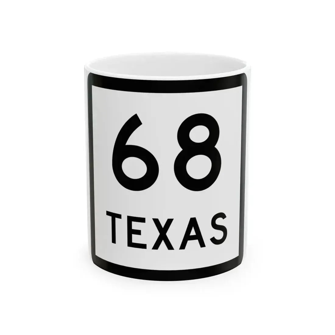 Texas 68 (Texas) (Road Sign) White Coffee Mug 11oz - Go Mug Yourself