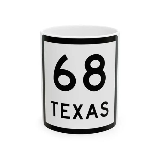 Texas 68 (Texas) (Road Sign) White Coffee Mug 11oz - Go Mug Yourself