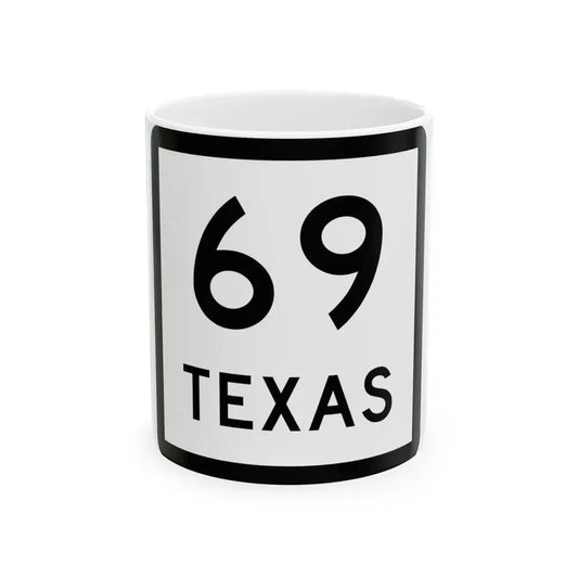 Texas 69 (Texas) (Road Sign) White Coffee Mug 11oz - Go Mug Yourself