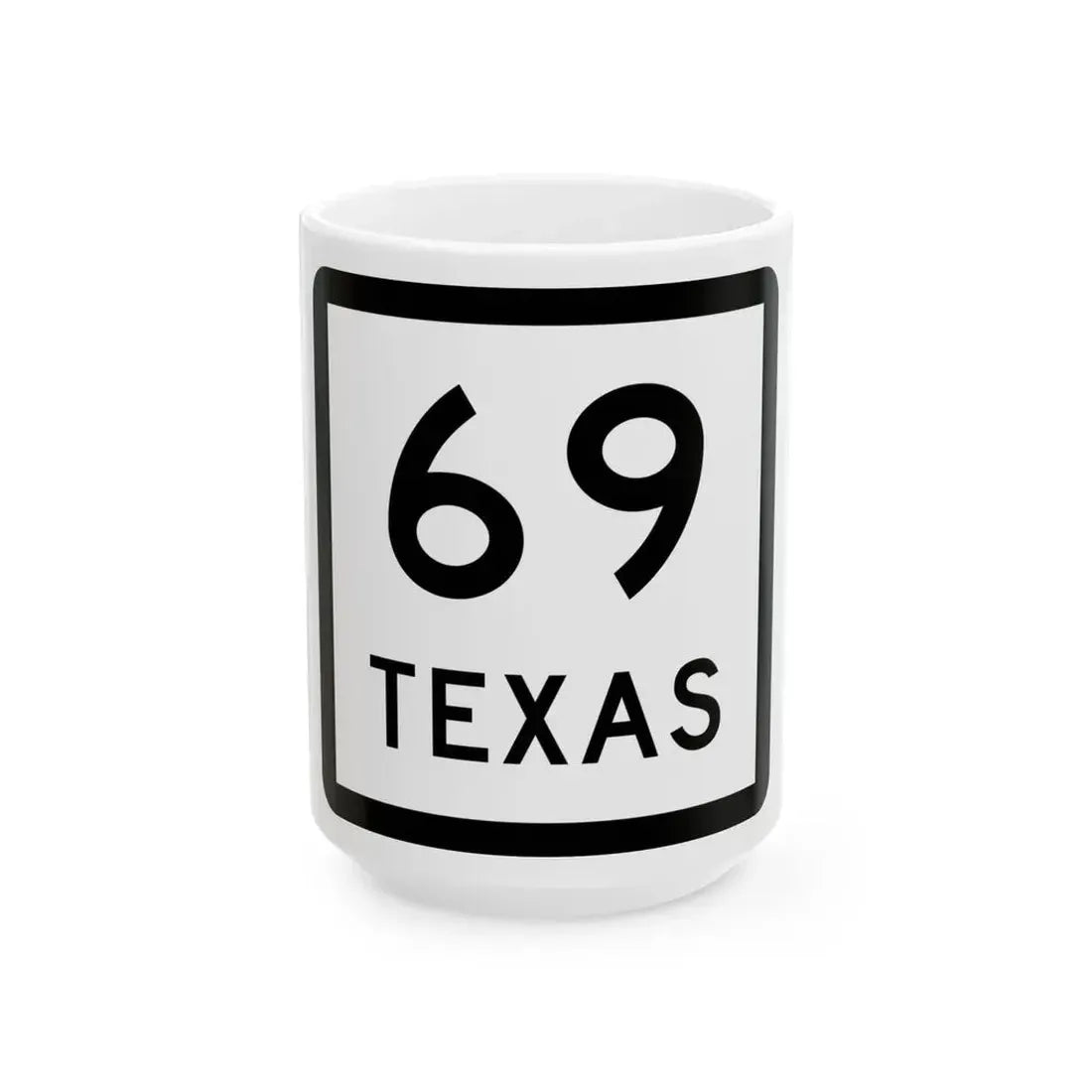 Texas 69 (Texas) (Road Sign) White Coffee Mug 15oz - Go Mug Yourself