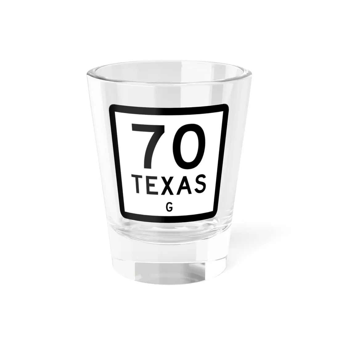 Texas 70-G (Texas) (Road Sign) Shot Glass 1.5oz 1.5oz - Go Mug Yourself