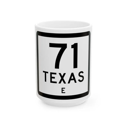 Texas 71-E (Texas) (Road Sign) White Coffee Mug 15oz - Go Mug Yourself