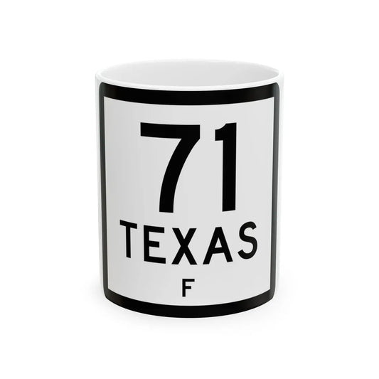 Texas 71-F (Texas) (Road Sign) White Coffee Mug 11oz - Go Mug Yourself