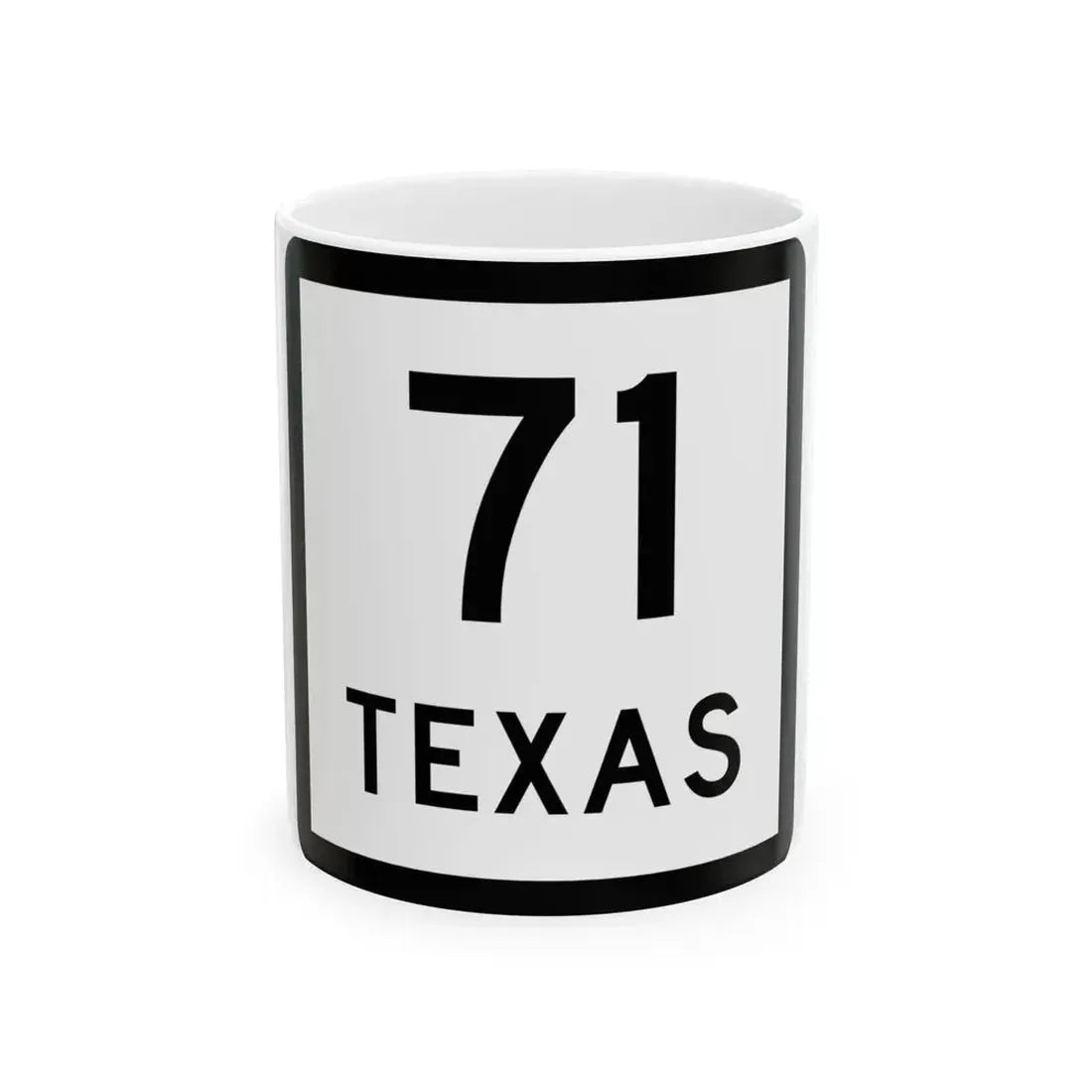 Texas 71 (Texas) (Road Sign) White Coffee Mug 11oz - Go Mug Yourself