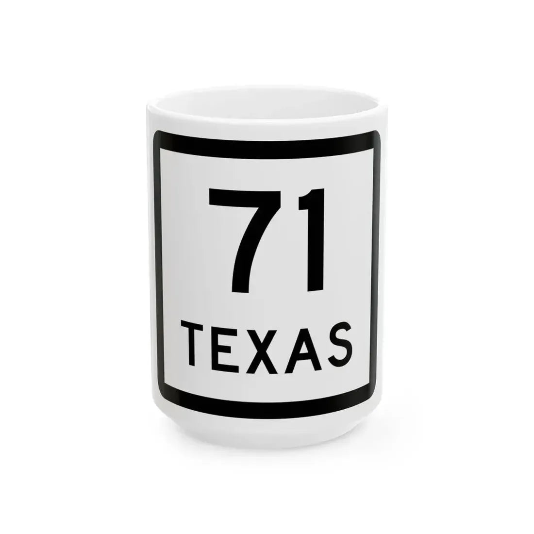 Texas 71 (Texas) (Road Sign) White Coffee Mug 15oz - Go Mug Yourself