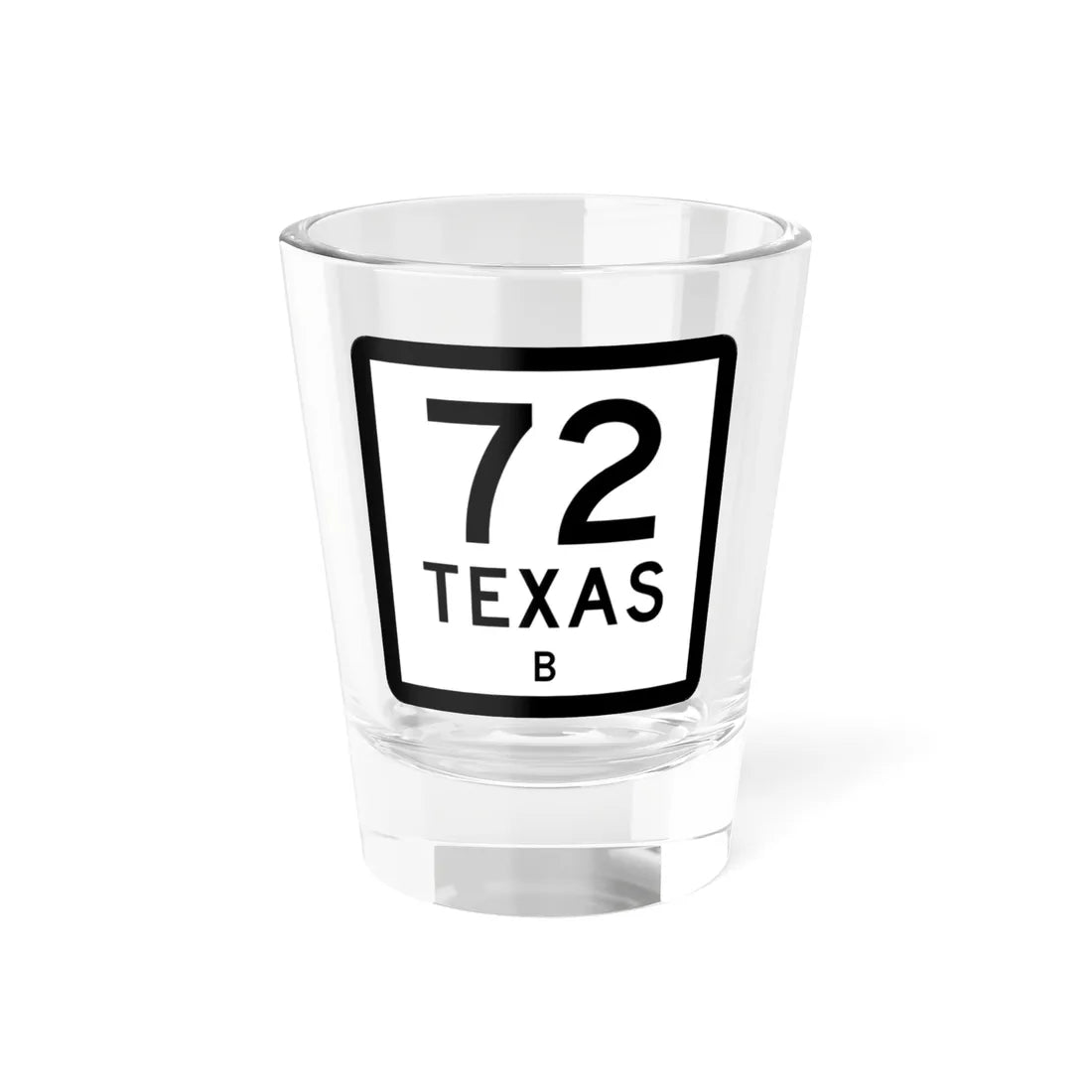 Texas 72-B (Texas) (Road Sign) Shot Glass 1.5oz 1.5oz - Go Mug Yourself