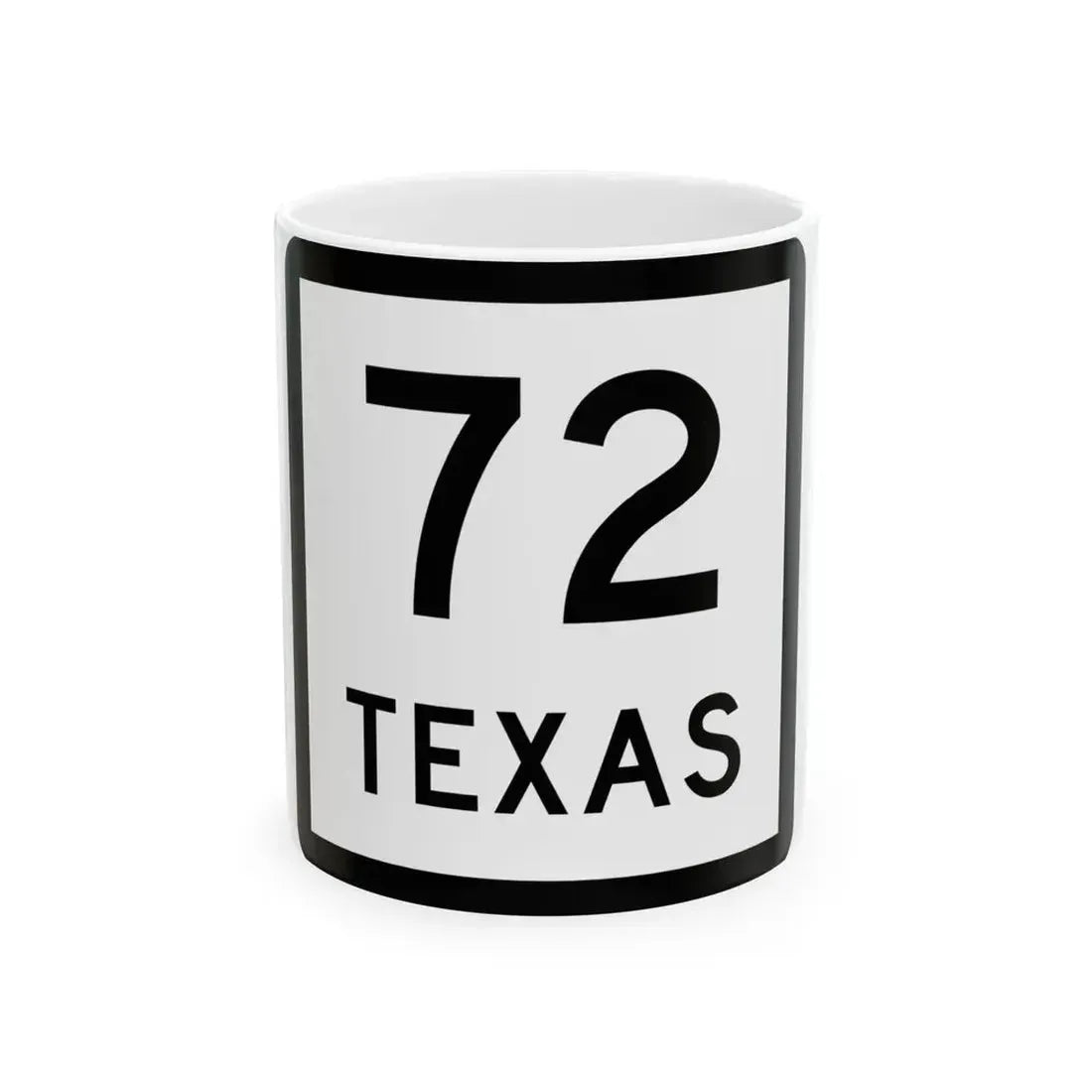 Texas 72 (Texas) (Road Sign) White Coffee Mug 11oz - Go Mug Yourself