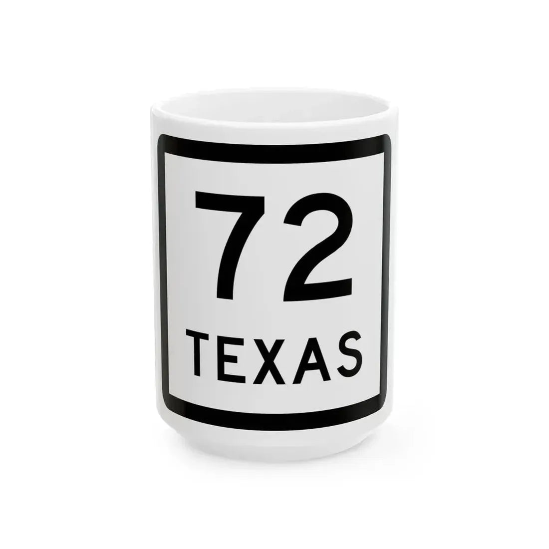 Texas 72 (Texas) (Road Sign) White Coffee Mug 15oz - Go Mug Yourself