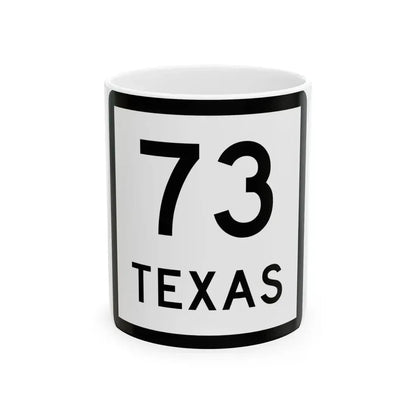 Texas 73 (Texas) (Road Sign) White Coffee Mug 11oz - Go Mug Yourself