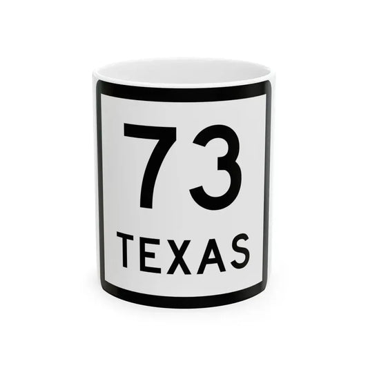 Texas 73 (Texas) (Road Sign) White Coffee Mug 11oz - Go Mug Yourself
