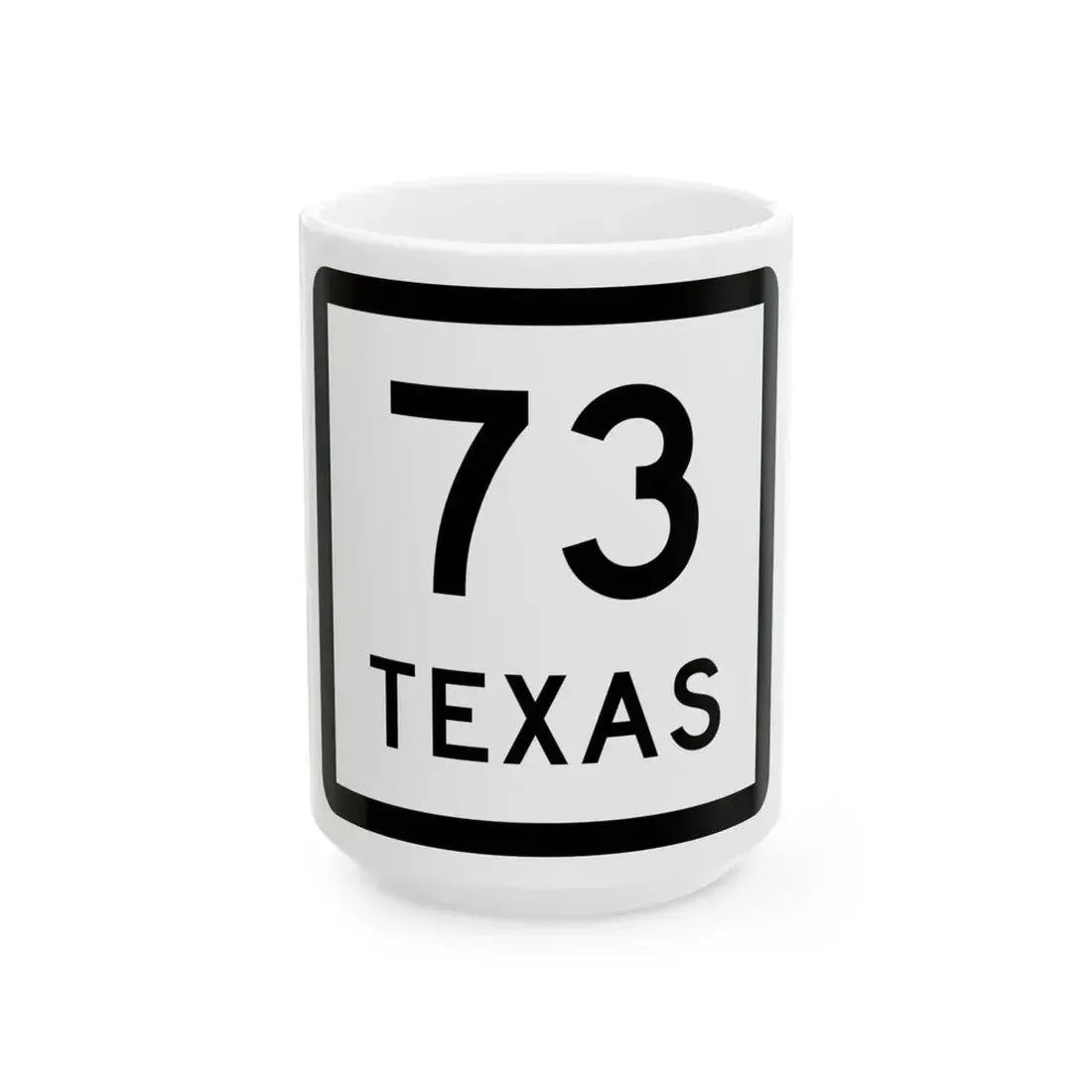 Texas 73 (Texas) (Road Sign) White Coffee Mug 15oz - Go Mug Yourself
