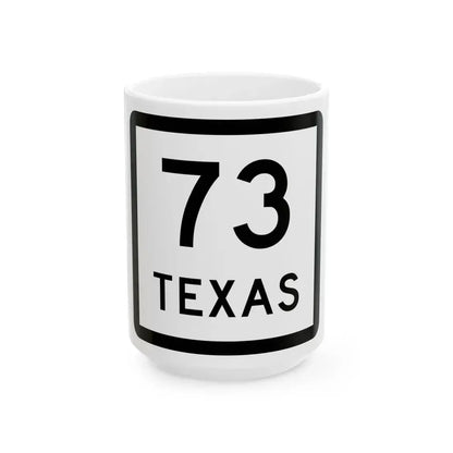 Texas 73 (Texas) (Road Sign) White Coffee Mug 15oz - Go Mug Yourself