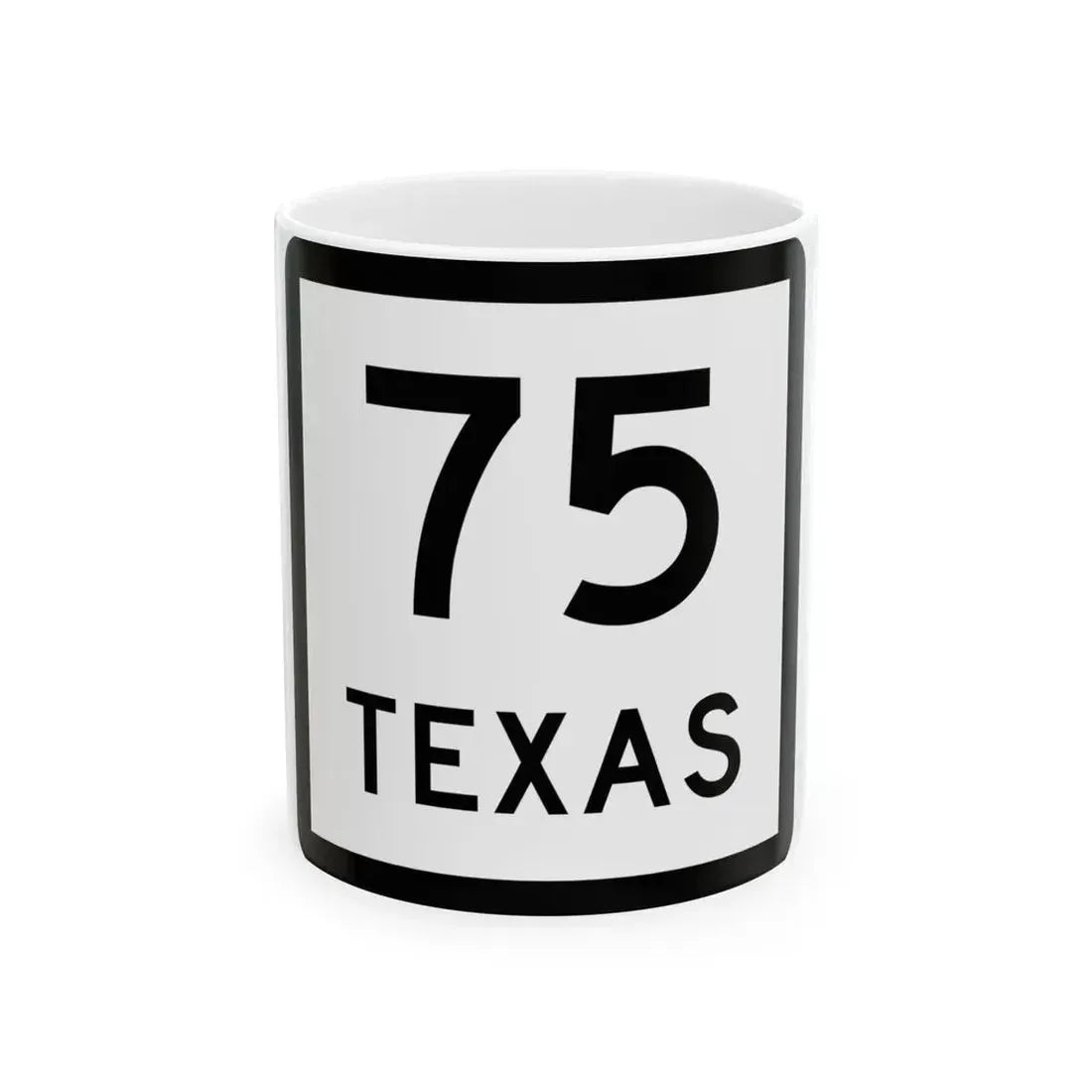 Texas 75 (Texas) (Road Sign) White Coffee Mug 11oz - Go Mug Yourself