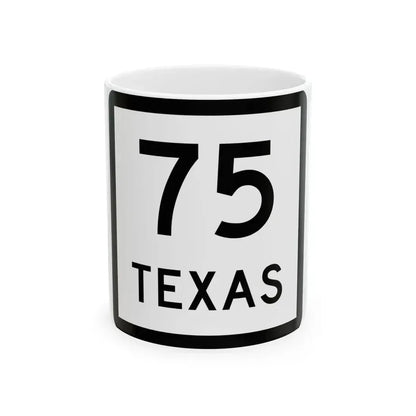 Texas 75 (Texas) (Road Sign) White Coffee Mug 11oz - Go Mug Yourself