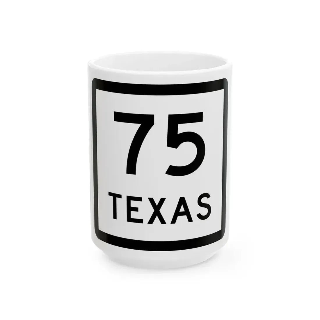 Texas 75 (Texas) (Road Sign) White Coffee Mug 15oz - Go Mug Yourself