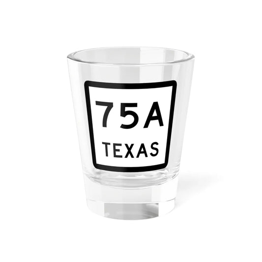 Texas 75A (Texas) (Road Sign) Shot Glass 1.5oz 1.5oz - Go Mug Yourself