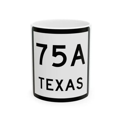 Texas 75A (Texas) (Road Sign) White Coffee Mug 11oz - Go Mug Yourself