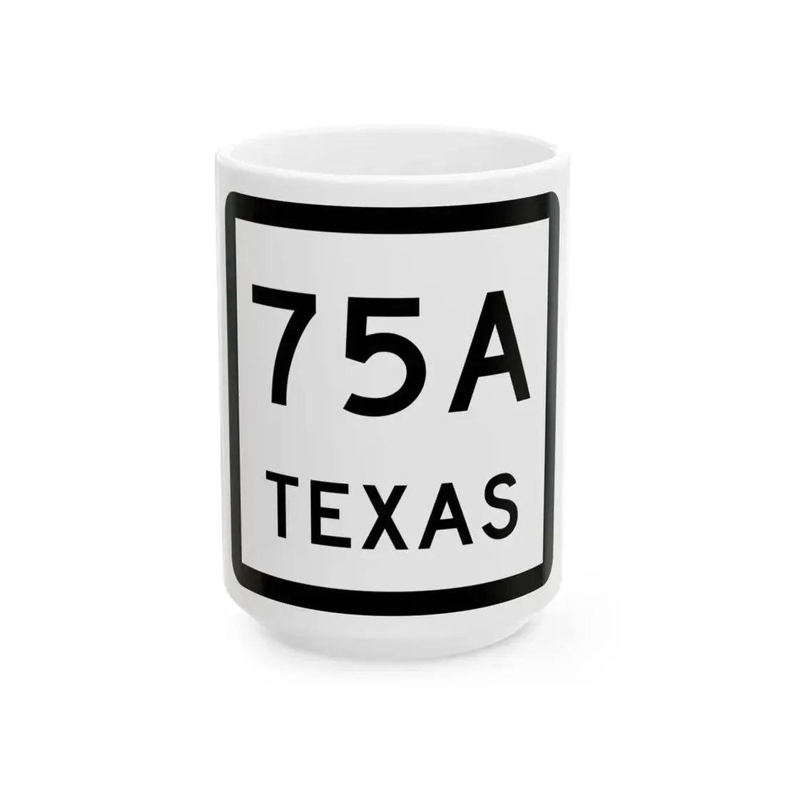 Texas 75A (Texas) (Road Sign) White Coffee Mug 15oz - Go Mug Yourself