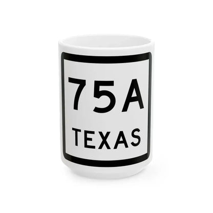 Texas 75A (Texas) (Road Sign) White Coffee Mug 15oz - Go Mug Yourself