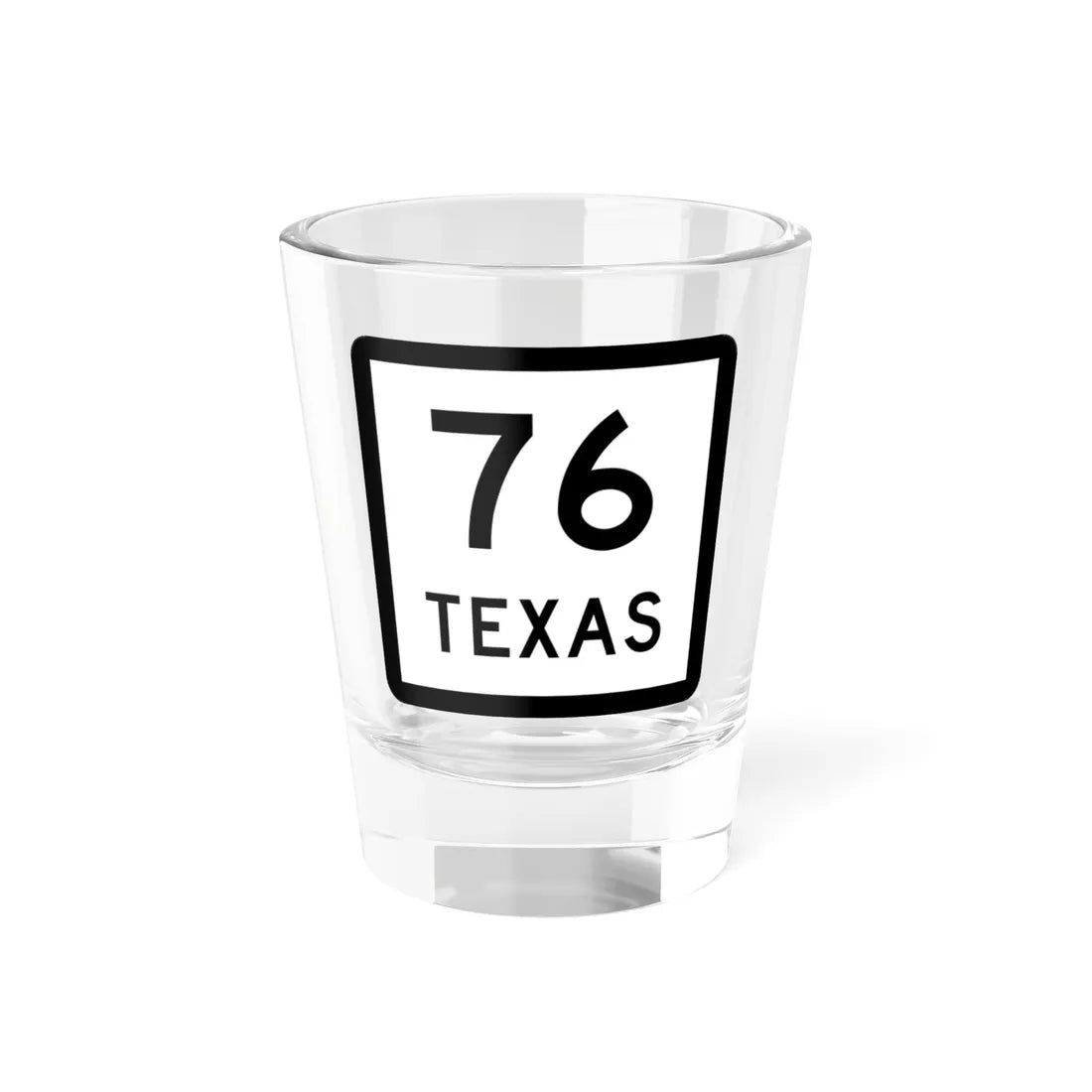 Texas 76 (Texas) (Road Sign) Shot Glass 1.5oz 1.5oz - Go Mug Yourself