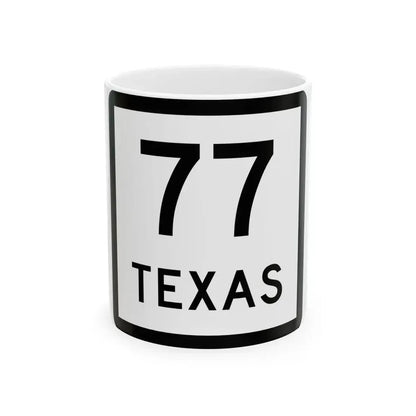 Texas 77 (Texas) (Road Sign) White Coffee Mug 11oz - Go Mug Yourself