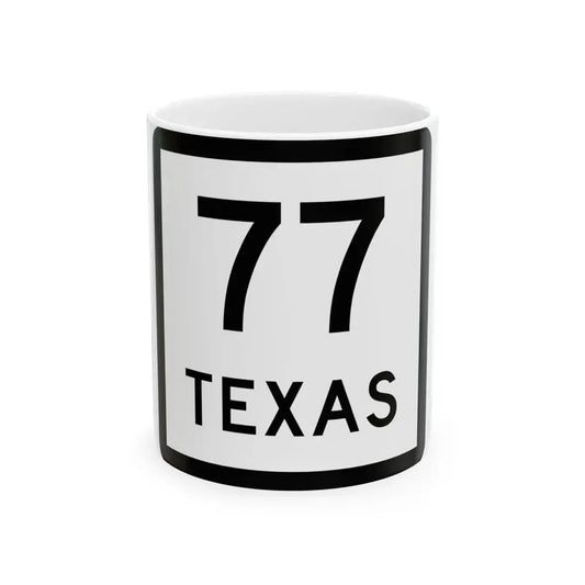 Texas 77 (Texas) (Road Sign) White Coffee Mug 11oz - Go Mug Yourself
