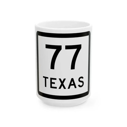 Texas 77 (Texas) (Road Sign) White Coffee Mug 15oz - Go Mug Yourself