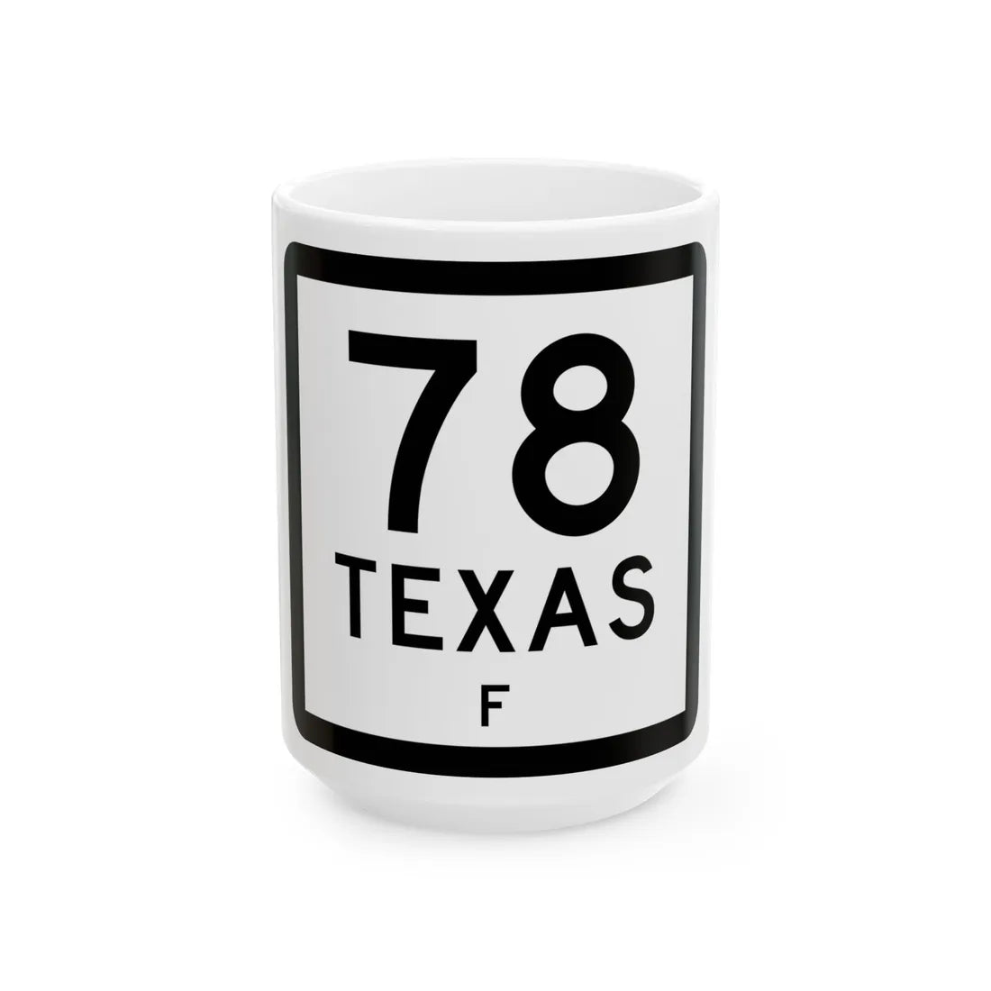 Texas 78-F (Texas) (Road Sign) White Coffee Mug 15oz - Go Mug Yourself