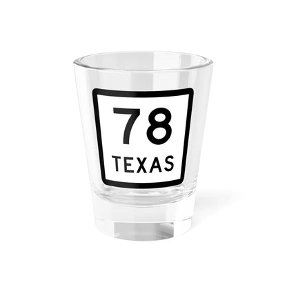 Texas 78 (Texas) (Road Sign) Shot Glass 1.5oz 1.5oz - Go Mug Yourself