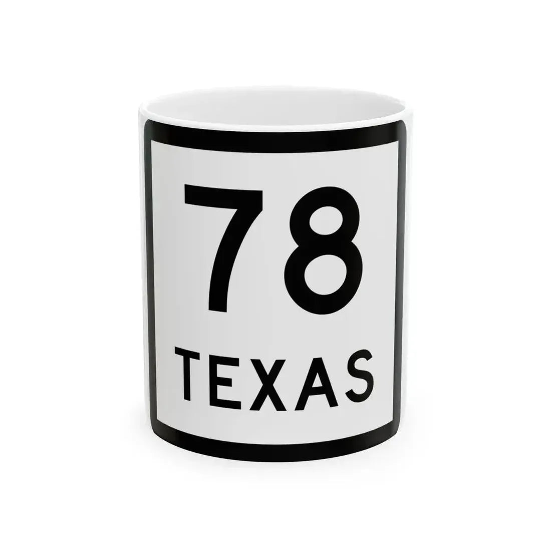 Texas 78 (Texas) (Road Sign) White Coffee Mug 11oz - Go Mug Yourself