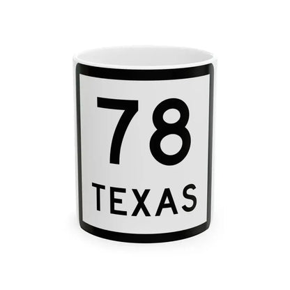 Texas 78 (Texas) (Road Sign) White Coffee Mug 11oz - Go Mug Yourself