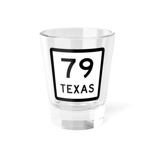 Texas 79 (Texas) (Road Sign) Shot Glass 1.5oz 1.5oz - Go Mug Yourself