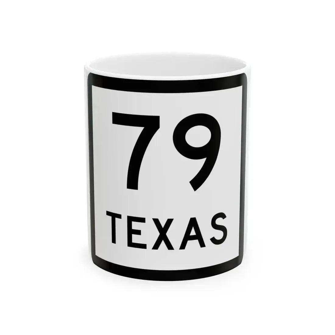 Texas 79 (Texas) (Road Sign) White Coffee Mug 11oz - Go Mug Yourself