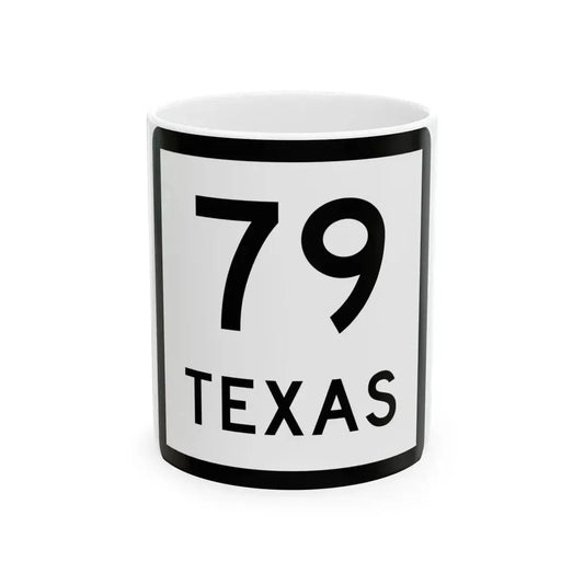 Texas 79 (Texas) (Road Sign) White Coffee Mug 11oz - Go Mug Yourself