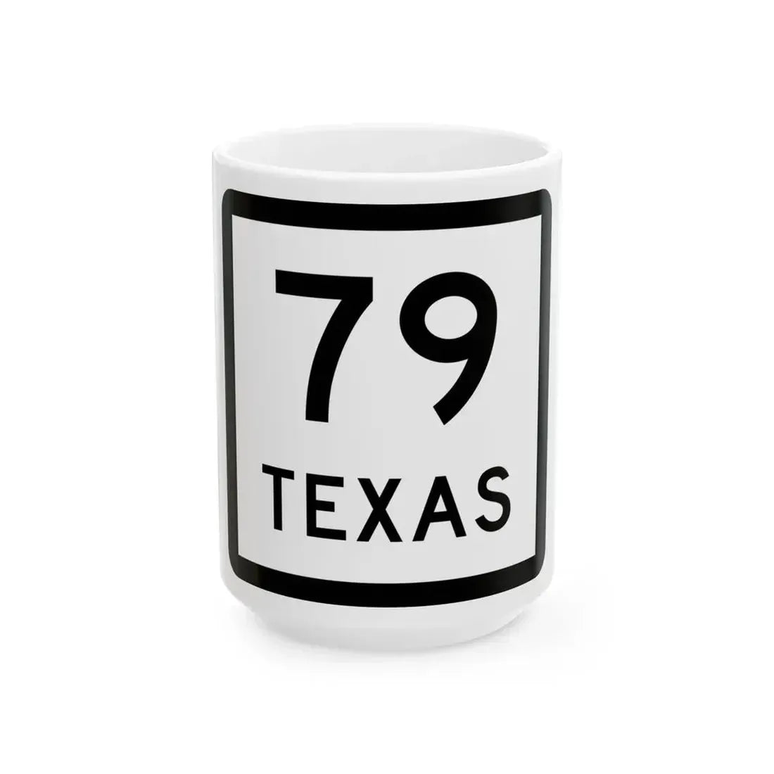 Texas 79 (Texas) (Road Sign) White Coffee Mug 15oz - Go Mug Yourself