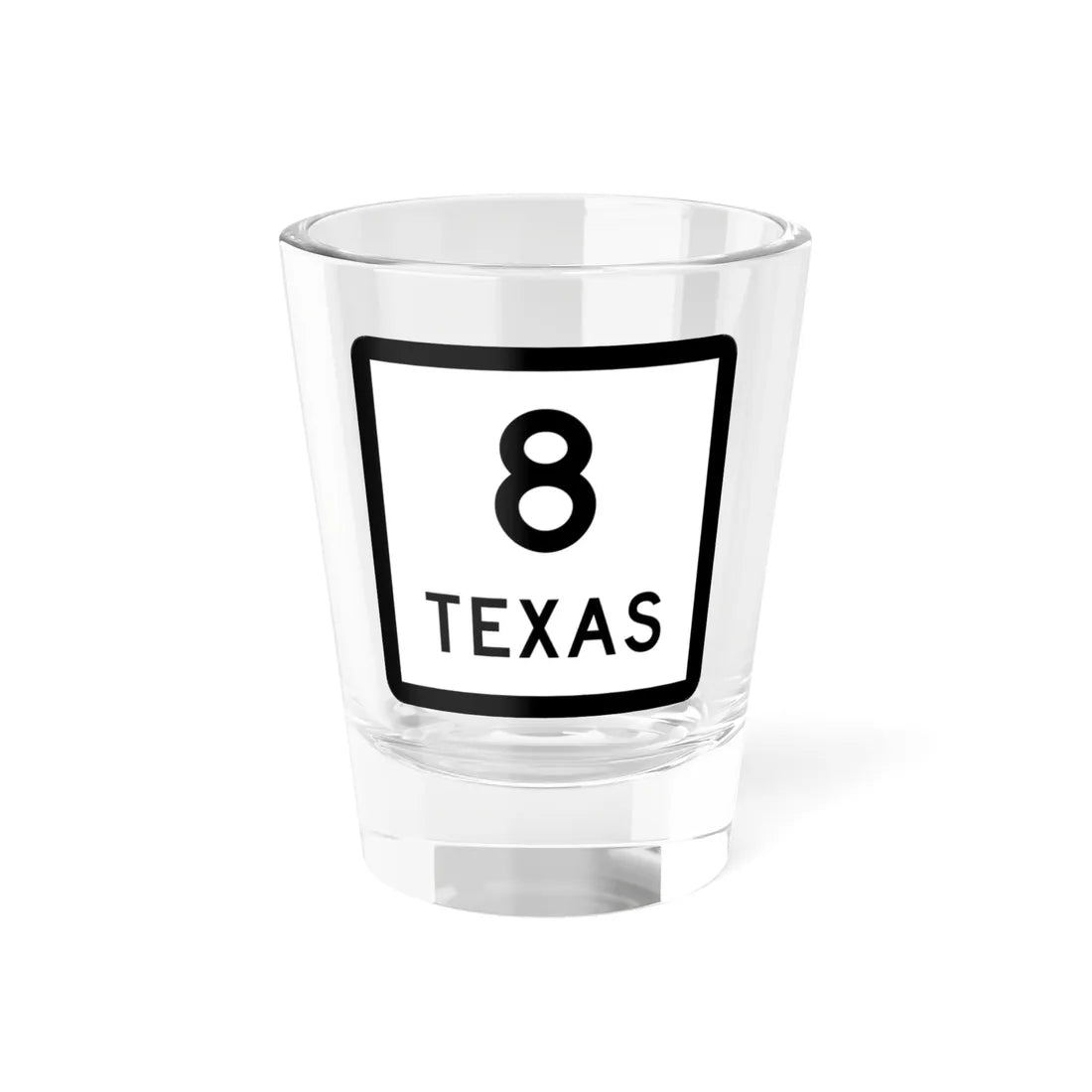 Texas 8 (Texas) (Road Sign) Shot Glass 1.5oz 1.5oz - Go Mug Yourself