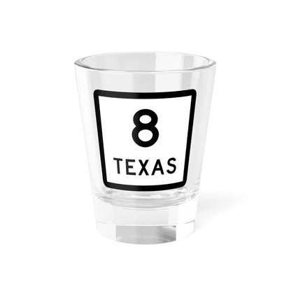 Texas 8 (Texas) (Road Sign) Shot Glass 1.5oz 1.5oz - Go Mug Yourself