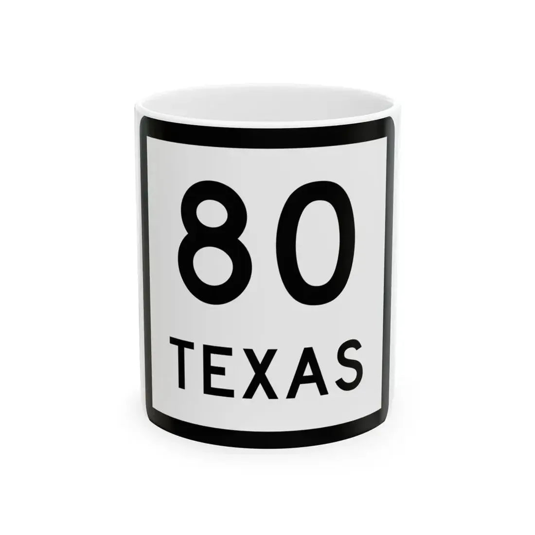 Texas 80 (Texas) (Road Sign) White Coffee Mug 11oz - Go Mug Yourself