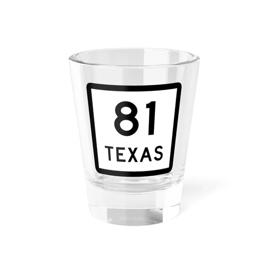 Texas 81 (Texas) (Road Sign) Shot Glass 1.5oz 1.5oz - Go Mug Yourself