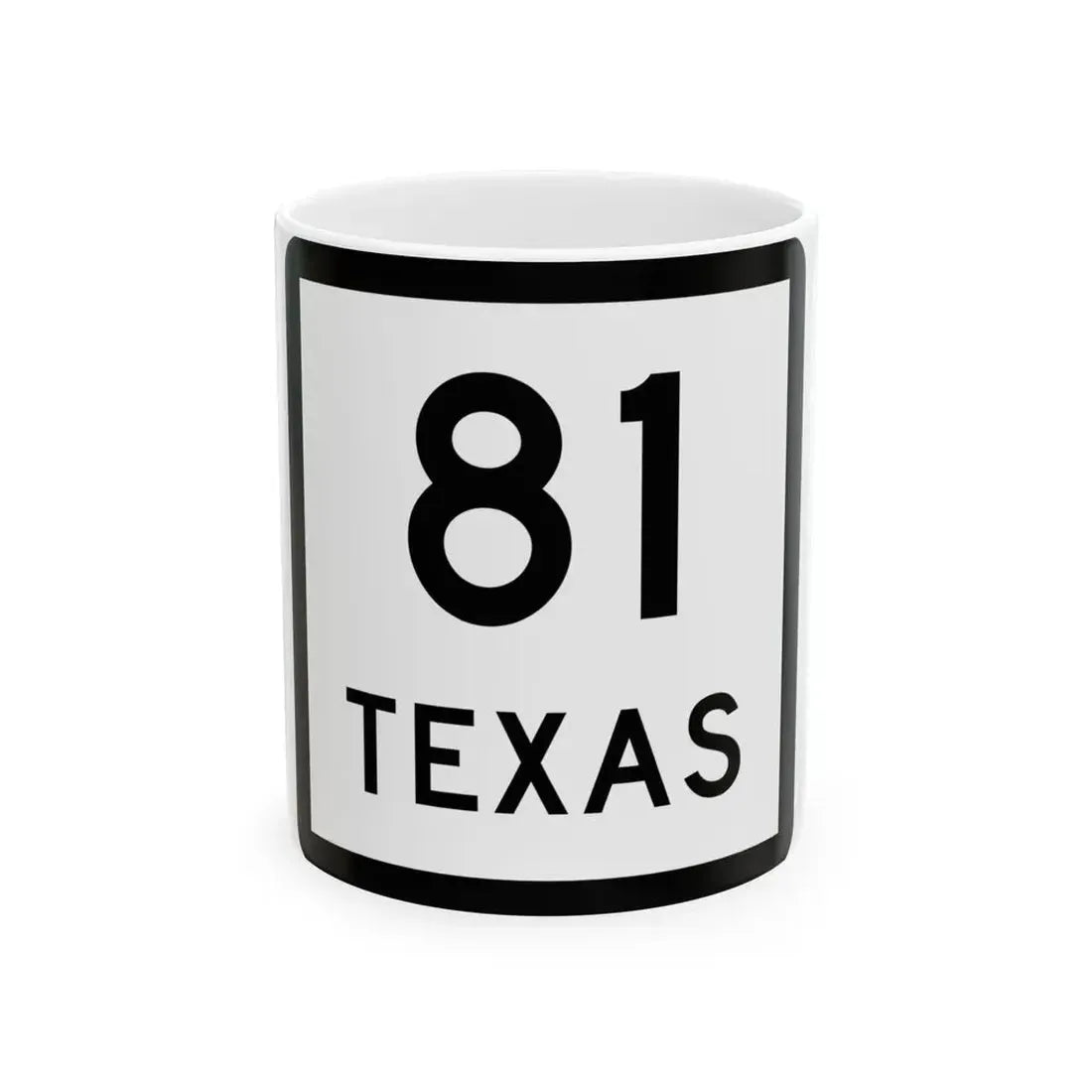 Texas 81 (Texas) (Road Sign) White Coffee Mug 11oz - Go Mug Yourself