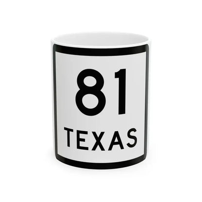 Texas 81 (Texas) (Road Sign) White Coffee Mug 11oz - Go Mug Yourself
